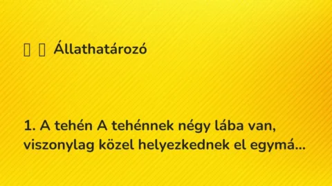 Vicc: 
	    	    Állathatározó





1. A tehén A tehénnek négy lába van,…