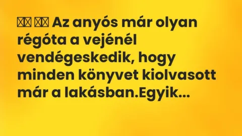 Vicc: 
		  
		  Az anyós már olyan régóta a vejénél vendégeskedik, hogy…