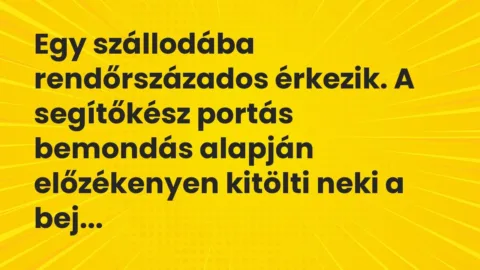 Vicc: Egy szállodába rendőrszázados érkezik. A segítőkész portás bemondás alapján…