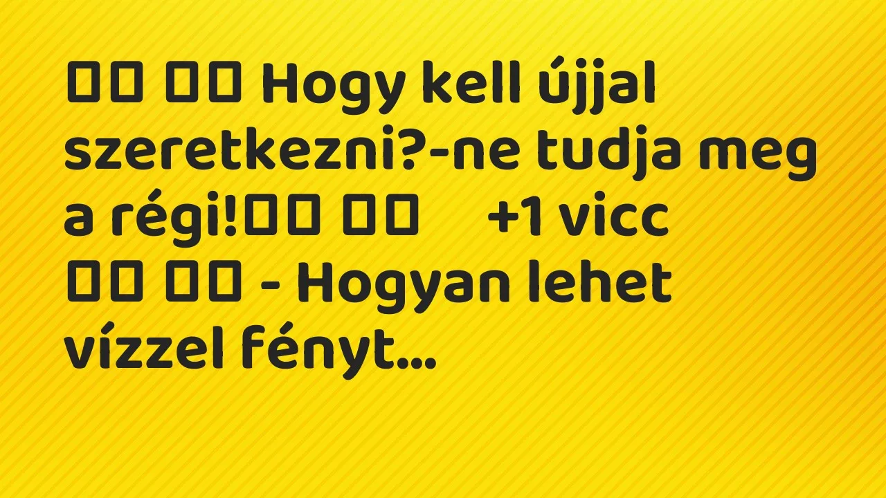 Vicc: 
		  
		  Hogy kell újjal szeretkezni?-ne tudja meg a régi!		 …