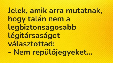Vicc: Jelek, amik arra mutatnak, hogy talán nem a legbiztonságosabb légitársaságot…
