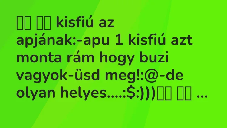 Vicc:
kisfiú az apjának:-apu 1 kisfiú azt monta rám hogy buzi… Vicc:
kisfiú az apjának:-apu 1 kisfiú azt monta rám hogy buzi…