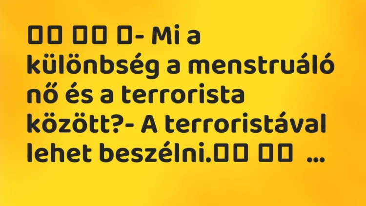 Vicc: ‎- Mi a különbség a menstruáló nő és a terrorista…