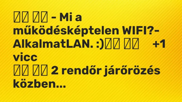 Vicc:
– Mi a működésképtelen WIFI?- AlkalmatLAN. :) … Vicc:
– Mi a működésképtelen WIFI?- AlkalmatLAN. :) …