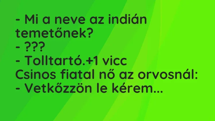 Vicc: – Mi a neve az indián temetőnek?
– ???
– Tolltartó. Vicc: – Mi a neve az indián temetőnek?
– ???
– Tolltartó.