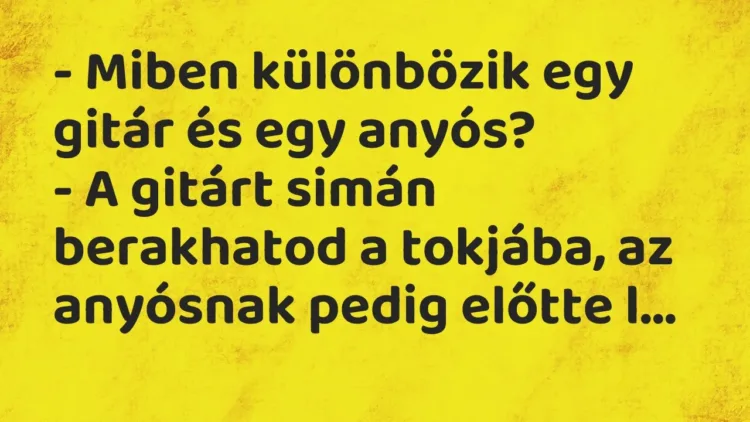 Vicc: – Miben különbözik egy gitár és egy anyós?
– A gitárt simán berakhatod a… Vicc: – Miben különbözik egy gitár és egy anyós?
– A gitárt simán berakhatod a…