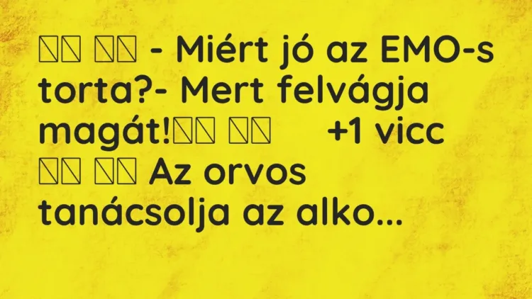 Vicc:
– Miért jó az EMO-s torta?- Mert felvágja… Vicc:
– Miért jó az EMO-s torta?- Mert felvágja…