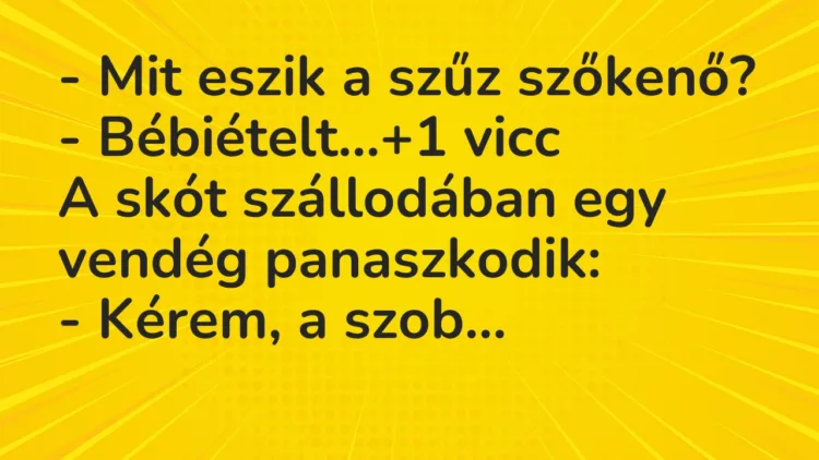 Vicc: – Mit eszik a szűz szőkenő? – Bébiételt…