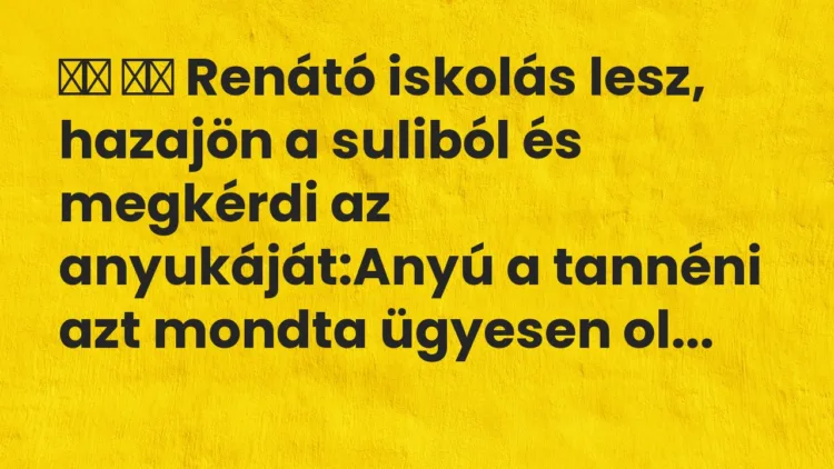 Vicc:
Renátó iskolás lesz, hazajön a suliból és megkérdi az… Vicc:
Renátó iskolás lesz, hazajön a suliból és megkérdi az…