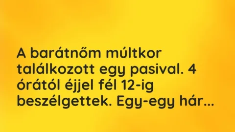 Vicces történet: 
	    	    


A barátnőm múltkor találkozott egy pasival. 4…