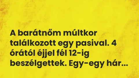 Vicces történet: 
	    	    


A barátnőm múltkor találkozott egy pasival. 4…