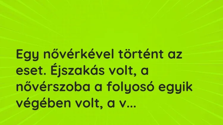 Vicces történet:
Egy nővérkével történt az eset. Éjszakás volt, … Vicces történet:
Egy nővérkével történt az eset. Éjszakás volt, …