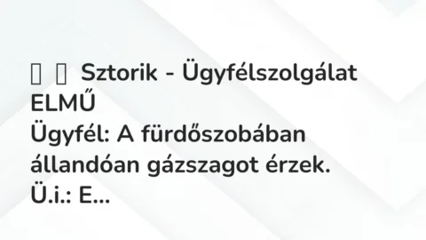 Vicces történet: 
	    	    Sztorik – Ügyfélszolgálat ELMŰ


Ügyfél: A fürdőszobában…