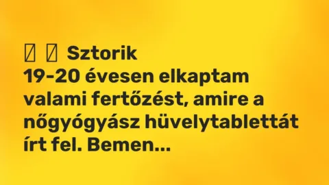 Vicces történet: 
	    	    Sztorik


19-20 évesen elkaptam valami fertőzést, amire a…