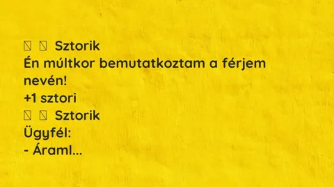 Vicces történet: 
	    	    Sztorik


Én múltkor bemutatkoztam a férjem nevén!