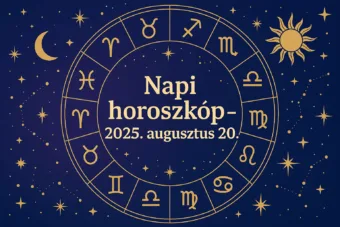 Mai horoszkóp – 2025. augusztus 20.