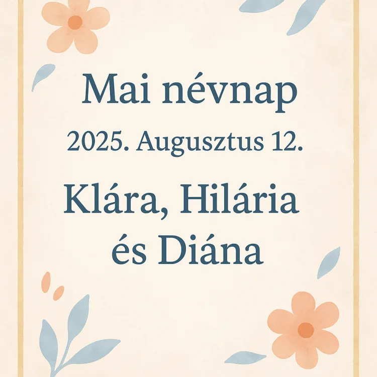Mai névnap – Augusztus 12. Klára, Hilária és Diána Mai névnap – Augusztus 12.: Klára, Hilária és Diána