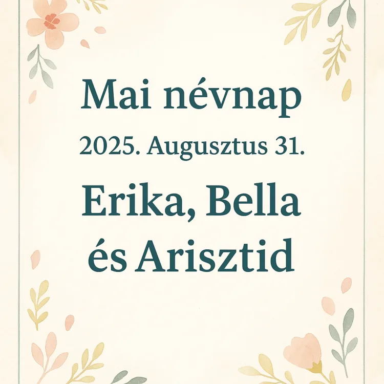 Mai névnap – Augusztus 31.: Erika, Bella és Arisztid
