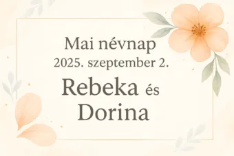 Mai névnap – Szeptember 2.: Rebeka és Dorina