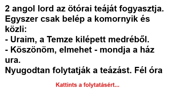 Vicc: 2 angol lord az ötórai teáját fogyasztja