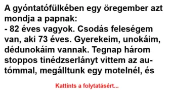 Vicc: A gyóntatófülkében egy öregember azt mondja a papnak