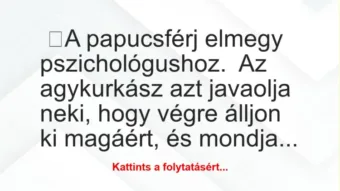 Vicc: A papucsférj elmegy pszichológushoz