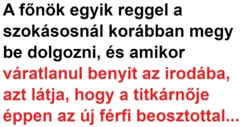 Vicc: A titkárnő bezárkózott az új férfi beosztottal a főnök Vicc: A titkárnő bezárkózott az új férfi beosztottal a főnök irodájába
