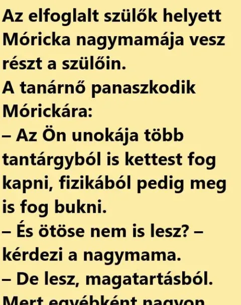 Vicc: Az elfoglalt szülők helyett Móricka nagymamája vesz részt a szülőin