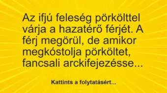 Vicc: Az ifjú feleség pörkölttel várja a hazatérő férjét