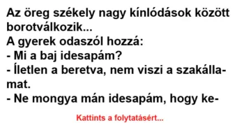 Vicc: Az öreg székely nagy kínlódások között borotválkozik…