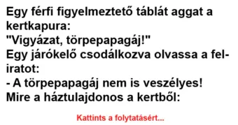 Vicc: Egy férfi figyelmeztető táblát aggat a kertkapura