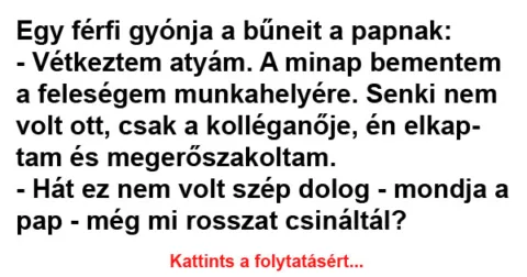 Vicc: Egy férfi gyónja a bűneit a papnak