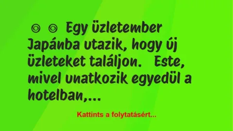 Vicc: Egy üzletember Japánba utazik, hogy új üzletfeleket találjon