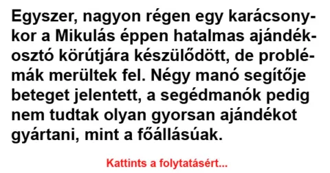 Vicc: Egyszer, nagyon régen egy karácsonykor a Mikulás