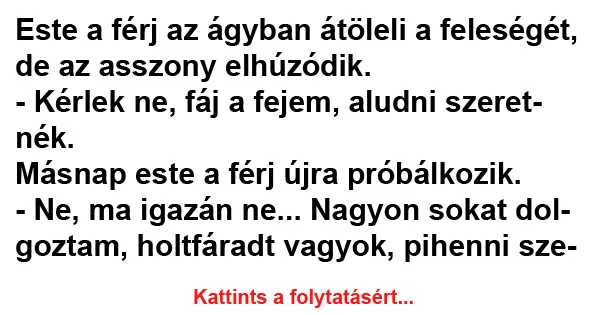 Vicc: Este a férj az ágyban átöleli a feleségét, de az asszony elhúzódik