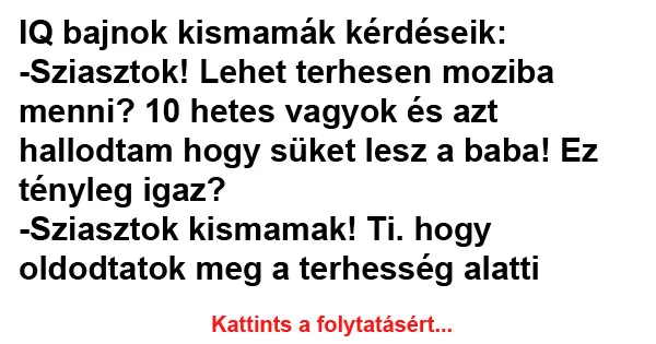 Vicc: IQ bajnok kismamák kérdéseik Vicc: IQ bajnok kismamák kérdéseik