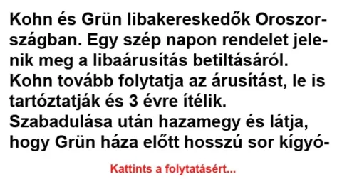 Vicc: Kohn és Grün libakereskedők Oroszországban Vicc: Kohn és Grün libakereskedők Oroszországban