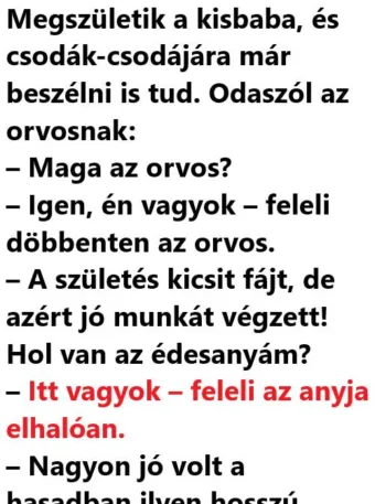 Vicc: Megszületik a kisbaba, és csodák-csodájára már beszélni is tud Vicc: Megszületik a kisbaba, és csodák-csodájára már beszélni is tud
