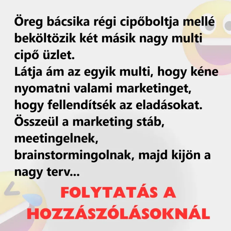 Vicc: Öreg bácsika régi cipőboltja mellé beköltözik két másik nagy Vicc: Öreg bácsika régi cipőboltja mellé beköltözik két másik nagy multi cipő üzlete
