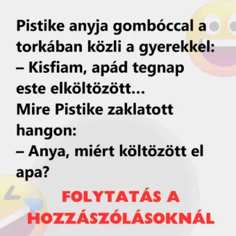Vicc: Pistike anyja gombóccal a torkában közli a gyerekkel