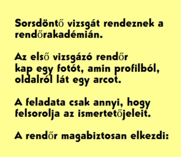 Vicc: Sorsdöntő vizsgát rendeznek a rendőrakadémián - Vicc: Sorsdöntő vizsgát rendeznek a rendőrakadémián –