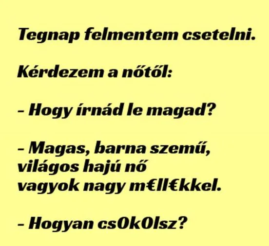 Vicc: Tegnap felmentem csetelni Vicc: Tegnap felmentem csetelni
