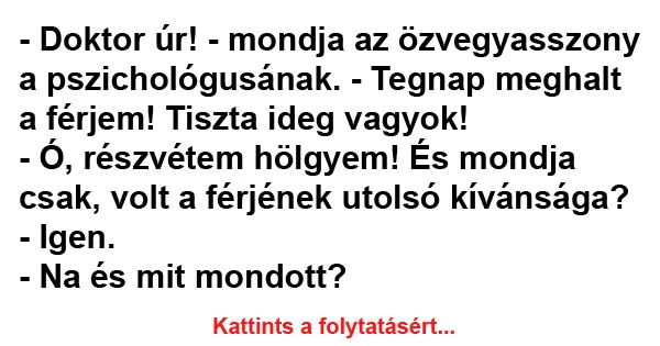 Vicc: – Doktor úr! – mondja az özvegyasszony a pszichológusának