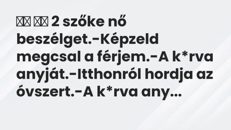 Vicc:
2 szőke nő beszélget.-Képzeld megcsal a férjem.-A… Vicc:
2 szőke nő beszélget.-Képzeld megcsal a férjem.-A…