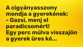 Vicc: A cigyányasszony mondja a gyerekének: – Gazsi, menj el…