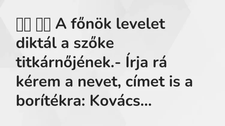 Vicc:
A főnök levelet diktál a szőke titkárnőjének.- Írja rá … Vicc:
A főnök levelet diktál a szőke titkárnőjének.- Írja rá …