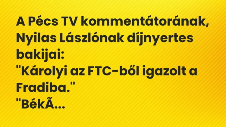 Vicc: A Pécs TV kommentátorának, Nyilas Lászlónak díjnyertes bakijai: „Károlyi az…