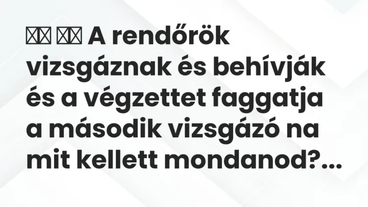 Vicc:
A rendőrök vizsgáznak és behívják és a végzettet faggatja a… Vicc:
A rendőrök vizsgáznak és behívják és a végzettet faggatja a…