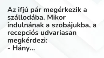 Vicc: Az ifjú pár megérkezik a szállodába. Mikor indulnának a szobájukba, a recepciós…