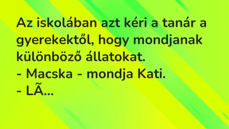 Vicc: Az iskolában azt kéri a tanár a gyerekektől, hogy mondjanak különböző…
